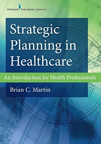 Strategic Planning in Healthcare: An Introduction for Health Professionals (English Edition)