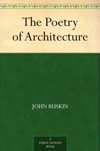 The Poetry of Architecture Or, the Architecture of the Nations of Europe Considered in its Association with Natural Scenery and National Character (English Edition)