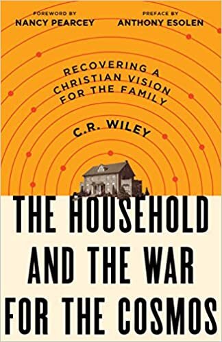 The Household and the War for the Cosmos: Recovering a Christian Vision for the Family