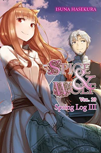 Spice and Wolf, Vol. 20 (light novel): Spring Log III (English Edition)
