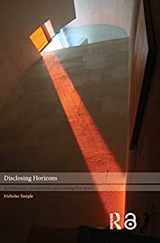 Disclosing Horizons: Architecture, Perspective and Redemptive Space (English Edition)