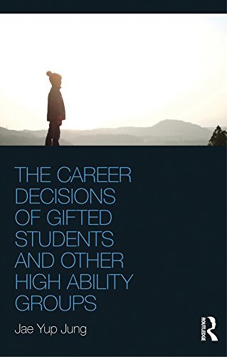 The Career Decisions of Gifted Students and Other High Ability Groups (English Edition)