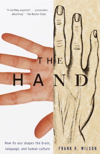 The Hand: How Its Use Shapes the Brain, Language, and Human Culture (English Edition)