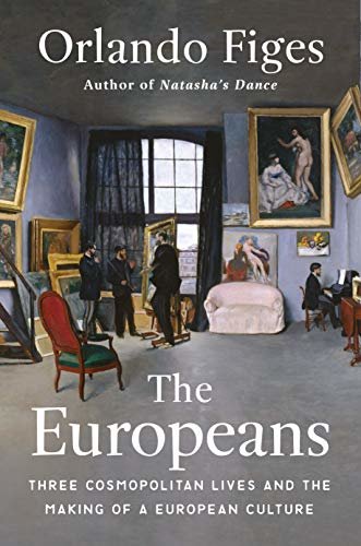 The Europeans: Three Lives and the Making of a Cosmopolitan Culture (English Edition)
