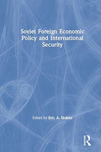 Soviet Foreign Economic Policy and International Security (English Edition)