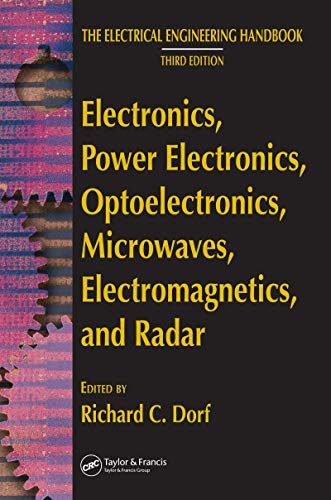 Electronics, Power Electronics, Optoelectronics, Microwaves, Electromagnetics, and Radar (The Electrical Engineering Handbook) (English Edition)