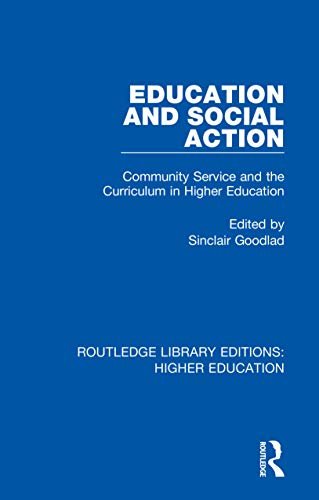Education and Social Action: Community Service and the Curriculum in Higher Education (Routledge Library Editions: Higher Education Book 10) (English Edition)