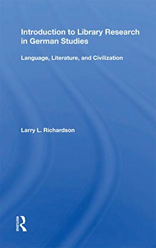 Introduction To Library Research In German Studies: Language, Literature, And Civilization (English Edition)