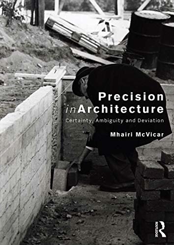 Precision in Architecture: Certainty, Ambiguity and Deviation (English Edition)