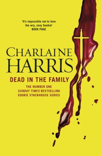 Dead in the Family: A True Blood Novel (Sookie Stackhouse Book 10) (English Edition)