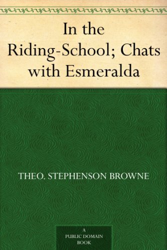 In the Riding-School; Chats with Esmeralda (English Edition)