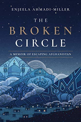 The Broken Circle: A Memoir of Escaping Afghanistan (English Edition)