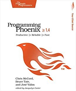 Programming Phoenix 1.4: Productive |> Reliable |> Fast (English Edition)
