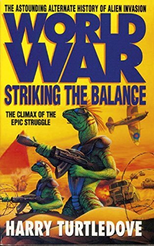 Worldwar: Striking the Balance (Worldwar series Book 4) (English Edition)