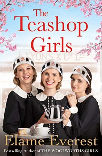 The Teashop Girls: A heartwarming story of wartime friendship and love, by the bestselling author of The Woolworths Girls (English Edition)