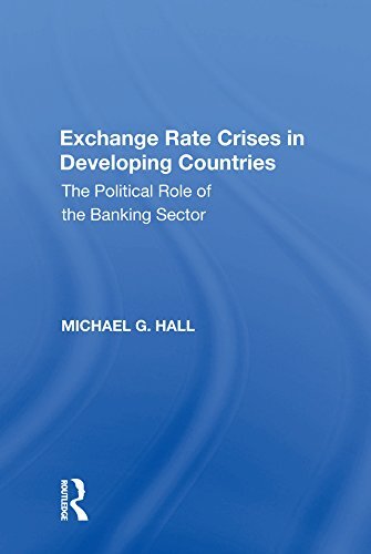 Exchange Rate Crises in Developing Countries: The Political Role of the Banking Sector (English Edition)