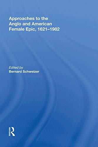 Approaches to the Anglo and American Female Epic, 1621-1982 (English Edition)