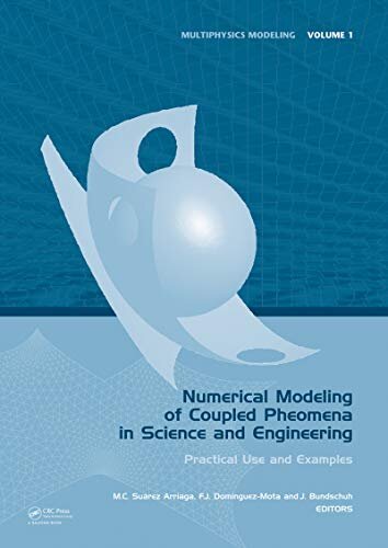 Numerical Modeling of Coupled Phenomena in Science and Engineering: Practical Use and Examples (Multiphysics Modeling Book 1) (English Edition)