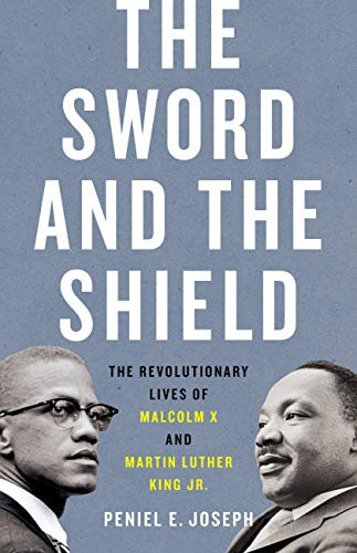 The Sword and the Shield: The Revolutionary Lives of Malcolm X and Martin Luther King Jr. (English Edition)