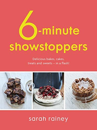 Six-Minute Showstoppers: Delicious bakes, cakes, treats and sweets – in a flash! (English Edition)