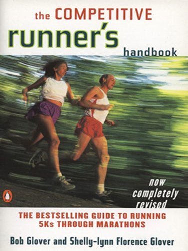 The Competitive Runner's Handbook: The Bestselling Guide to Running 5Ks through Marathons (English Edition)