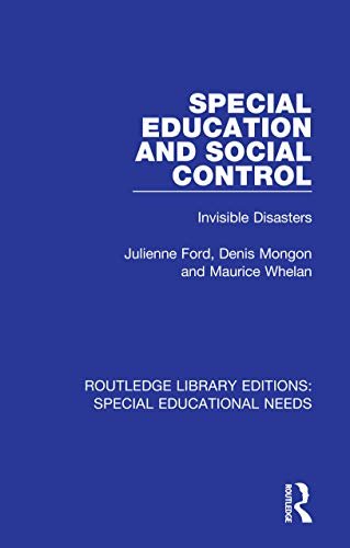Special Education and Social Control: Invisible Disasters (Routledge Library Editions: Special Educational Needs Book 19) (English Edition)