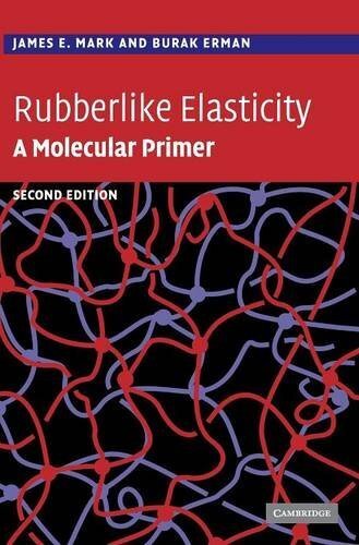 Rubberlike Elasticity: A Molecular Primer (English Edition)