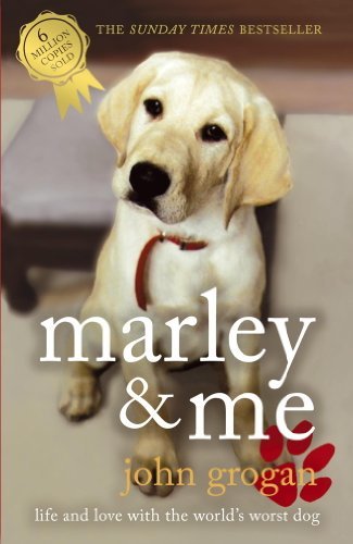Marley & Me: Life and Love with the World's Worst Dog (English Edition)