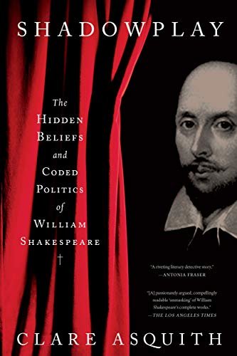 Shadowplay: The Hidden Beliefs and Coded Politics of William Shakespeare (English Edition)