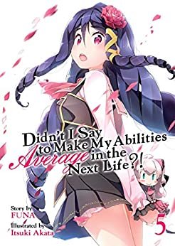 Didn't I Say To Make My Abilities Average In The Next Life?! Light Novel Vol. 5 (English Edition)