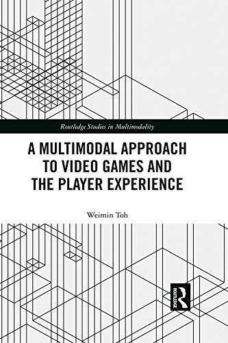 A Multimodal Approach to Video Games and the Player Experience (Routledge Studies in Multimodality) (English Edition)