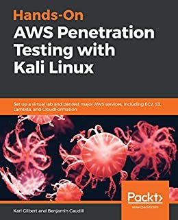 Hands-On AWS Penetration Testing with Kali Linux: Set up a virtual lab and pentest major AWS services, including EC2, S3, Lambda, and CloudFormation (English Edition)