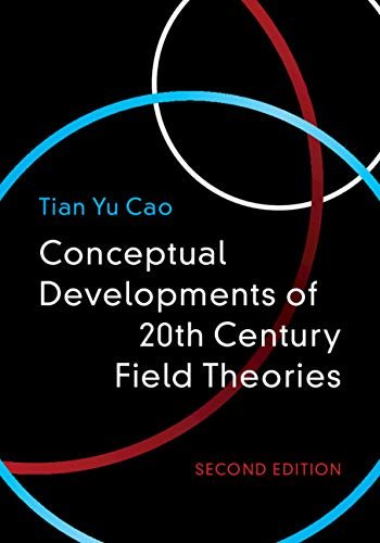 Conceptual Developments of 20th Century Field Theories (English Edition)