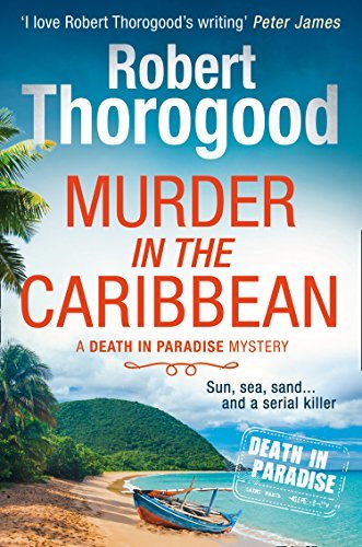 Murder in the Caribbean: A gripping, escapist cosy crime mystery from the creator of the hit TV series Death in Paradise (A Death in Paradise Mystery, Book 4) (English Edition)