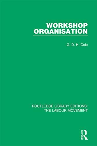 Workshop Organisation (Routledge Library Editions: The Labour Movement Book 8) (English Edition)