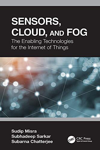 Sensors, Cloud, and Fog: The Enabling Technologies for the Internet of Things (English Edition)