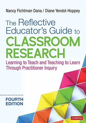 The Reflective Educator's Guide to Classroom Research: Learning to Teach and Teaching to Learn Through Practitioner Inquiry (English Edition)