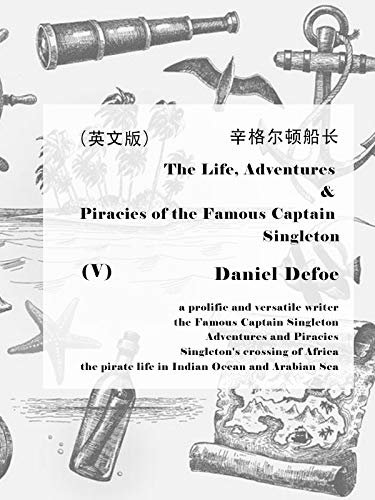 The Life, Adventures & Piracies of the Famous Captain Singleton(V)辛格尔顿船长（英文版） (English Edition)