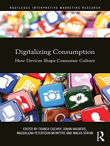 Digitalizing Consumption: How devices shape consumer culture (Routledge Interpretive Marketing Research) (English Edition)