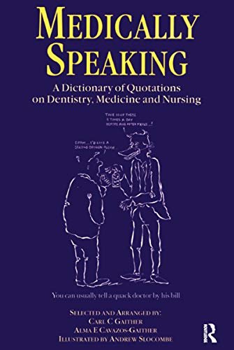Medically Speaking: A Dictionary of Quotations on Dentistry, Medicine and Nursing (English Edition)