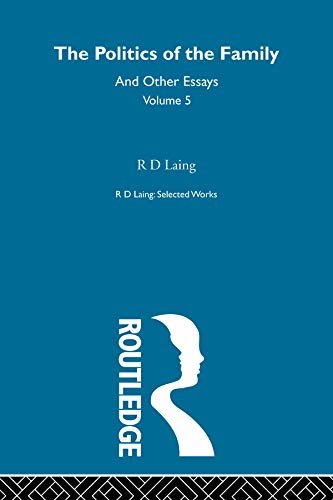 The Politics of the Family and Other Essays (Selected Works of R D Laing) (English Edition)