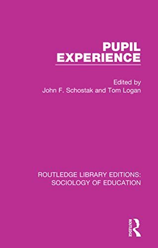Pupil Experience (Routledge Library Editions: Sociology of Education Book 48) (English Edition)