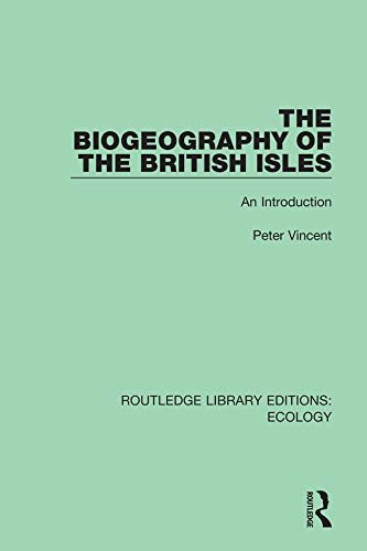 The Biogeography of the British Isles: An Introduction (Routledge Library Editions: Ecology Book 17) (English Edition)