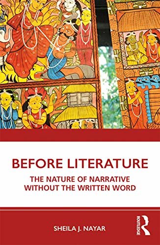 Before Literature: The Nature of Narrative Without the Written Word (English Edition)