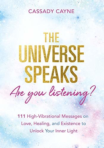 The Universe Speaks, Are You Listening?: 111 High-Vibrational Oracle Messages on Love, Healing, and Existence to Unlock Your Inner Light (English Edition)
