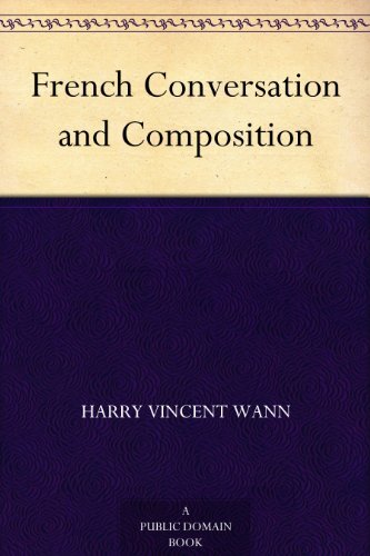 French Conversation and Composition (French Edition)