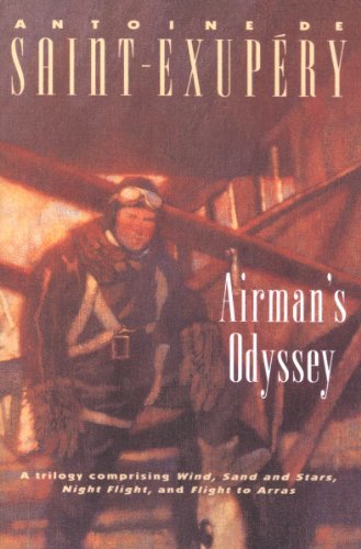 Airman's Odyssey: Wind, Sand and Stars, Night Flight, and Flight to Arras (English Edition)