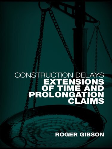 Construction Delays: Extensions of Time and Prolongation Claims (English Edition)