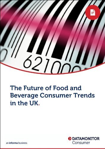 The Future of Food and Beverage Consumer Trends In the UK (English Edition)