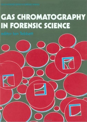 Gas Chromatography In Forensic Science (Ellis Horwood Series in Forensic Science) (English Edition)